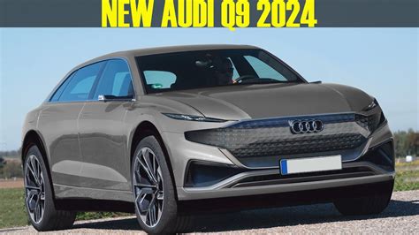 2024 2025 Audi Q9 New Flagship Suv Company Youtube