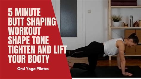 5 Minute Butt Shaping Workout Shape Tone Tighten And Lift Your Booty Youtube