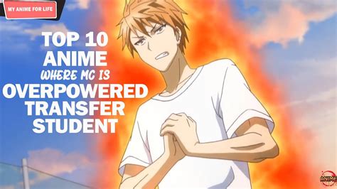 Top 10 Anime Where Mc Is A Overpowered Transfer Student Youtube