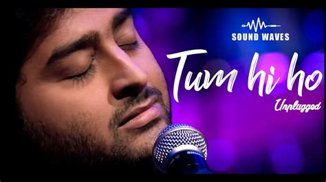 Tum Hi Ho Unplugged Arijit Singh Sound Waves Aashiqui 2 Mtv Unplugged Season 3 Youtube