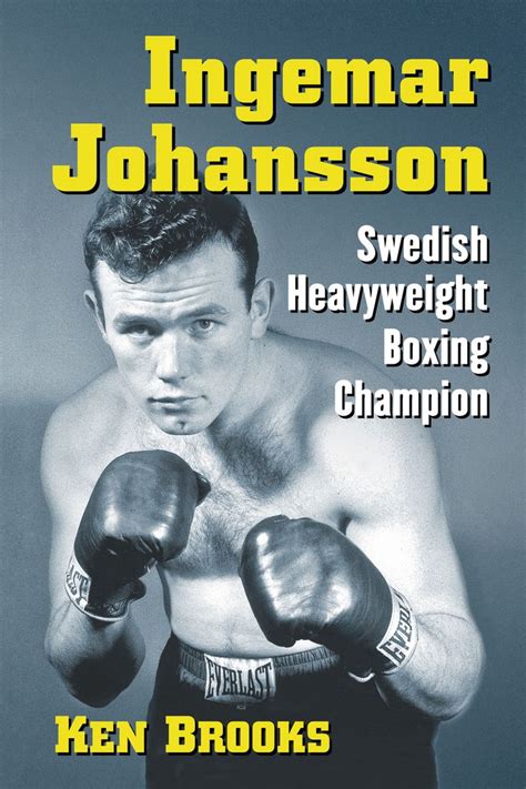 Ingemar Johansson Swedish Heavyweight Boxing Champion Ebook Heavyweight Boxing Boxing