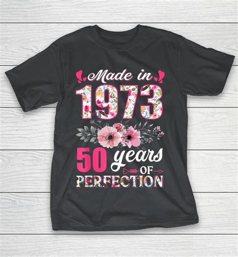 Made In 1973 Floral 49 Year Old 49th Birthday Ts Shirts Woopytee