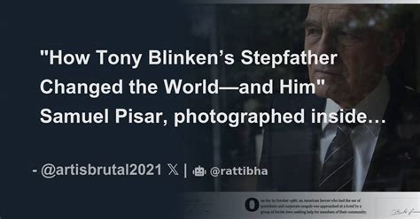 How Tony Blinkens Stepfather Changed The World—and Him Samuel Pisar