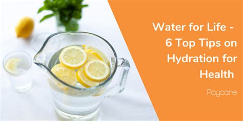 Water For Life 6 Top Tips On Hydration For Health Paycare