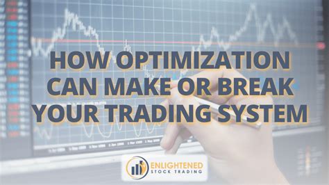 How Optimization Can Make Or Break Your Trading System Enlightened