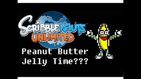 Scribblenauts Unlimited Peanut Butter Jelly Time Meme Youtube
