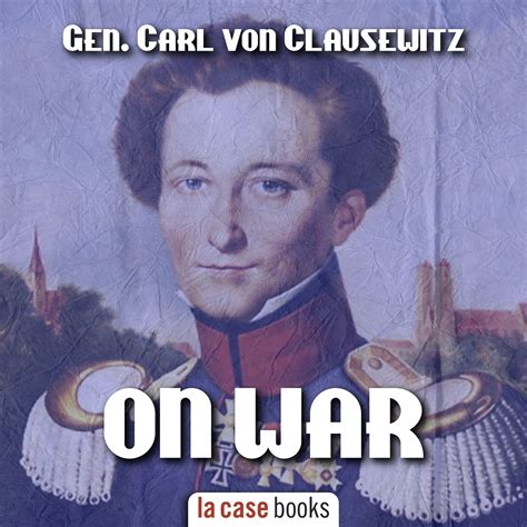 On War By General Carl Von Clausewitz