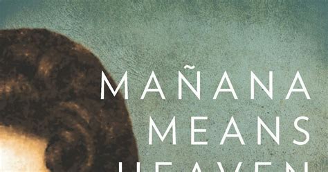 Impressions Of A Reader Review Mañana Means Heaven By Tim Z Hernandez