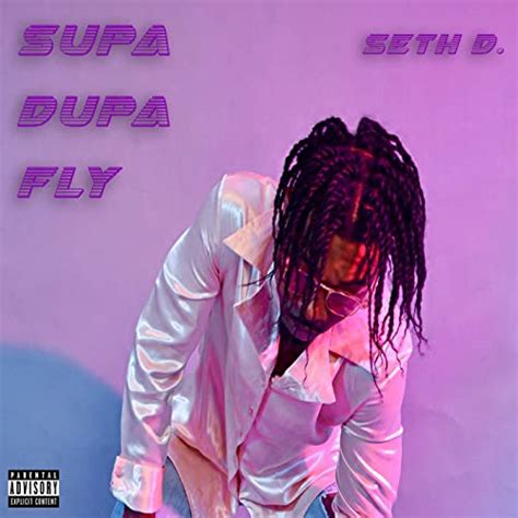 Supa Dupa Fly Explicit By Seth D On Amazon Music