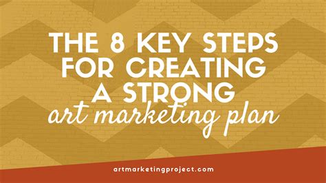 The 8 Key Steps For Creating A Strong Art Marketing Plan Art