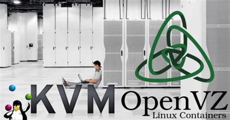Kvm Vs Openvz Which Virtualization Is The Best For Your Vps
