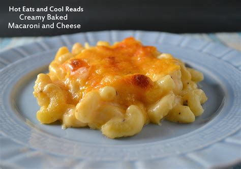hot eats and cool reads creamy baked macaroni and cheese recipe