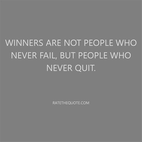 Winners are not those who never fail but those who never quit. Winners are not people who never fail but people who never ...
