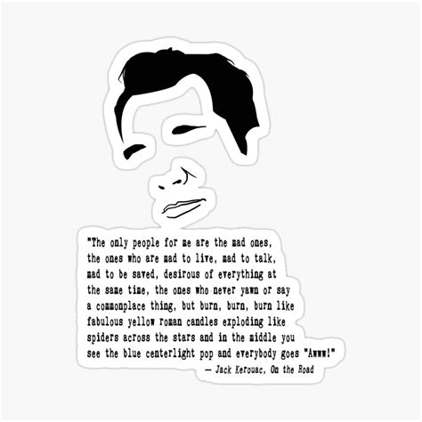 Jack Kerouac Quote By The Dead Writers Circle Redbubble Jack
