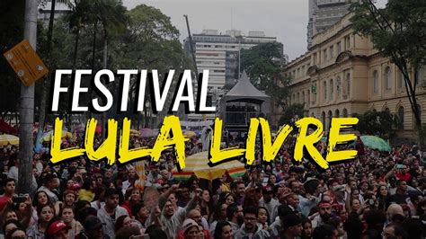 festival lula livre em são paulo youtube