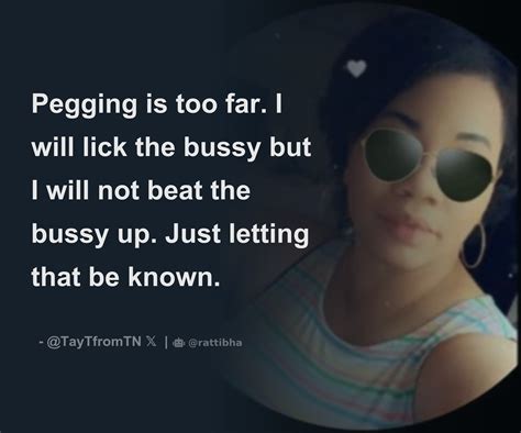 Pegging Is Too Far I Will Lick The Bussy But I Will Not Beat The Bussy