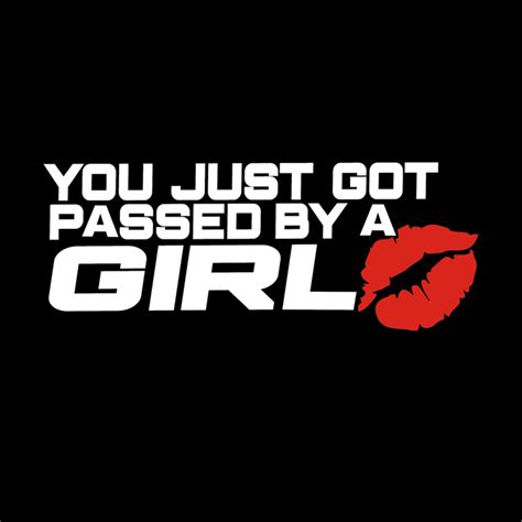 You Just Got Passed By A Girl Sexy Lip Car Truck Window Bumper Sticker