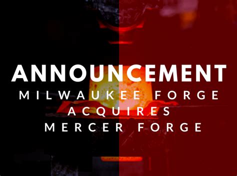 Milwaukee Forge Acquires Mercer Forge Milwaukee Forge