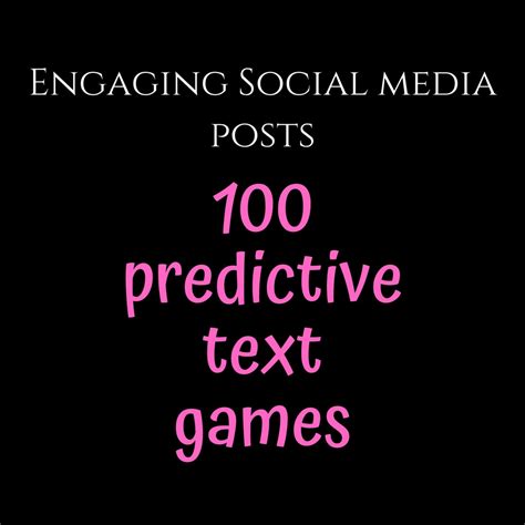 100 Predictive Text Games For Posting On Social Media Facebook