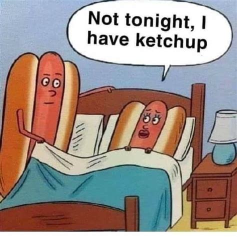 Not Tonight I Have Ketchup Ifunny