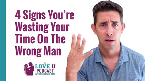 4 Signs Youre Wasting Your Time On The Wrong Man Evan Marc Katz