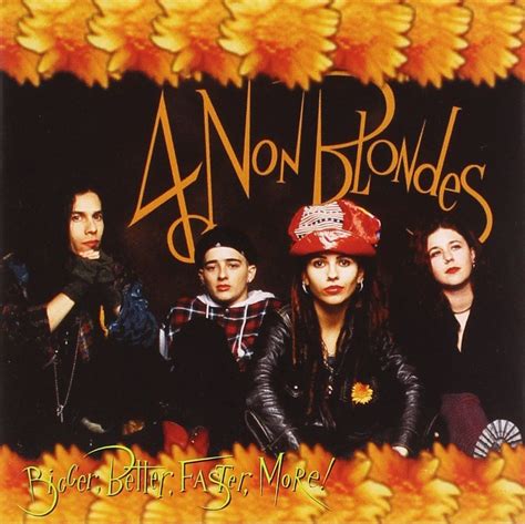 4 Non Blondes Bigger Better Faster More My Favorite Music Music