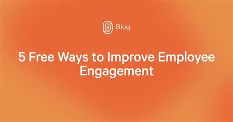 5 Free Ways To Improve Employee Engagement Humi Blog