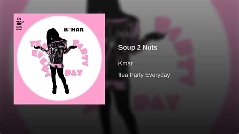 Soup 2 Nuts By K Youtube