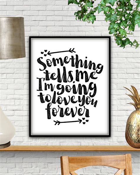 Something Tells Me I'm Going To Love You Forever, Printable, Something Tells Me, Love You 