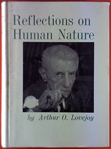 Reflections On Human Nature Arthur O Lovejoy 9780801803949 Abebooks