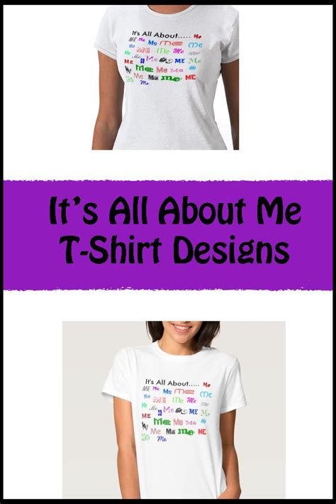 Its All About Me The Design Funny T Shirts I Think One Of The First Designs I Tshirt