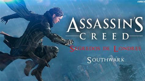 Assassin S Creed Syndicate Segredos De Londres Southwark Youtube