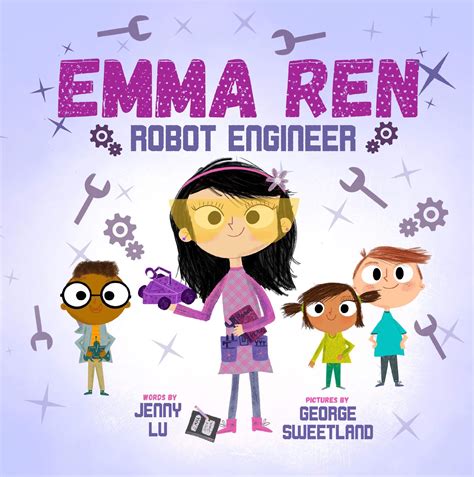 Emma Ren Robot Engineer By Jenny Lu Goodreads