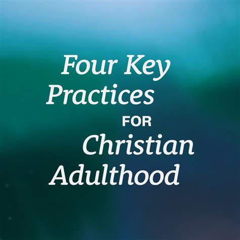 Four Key Practices For Christian Adulthood — The Christian Adulthood