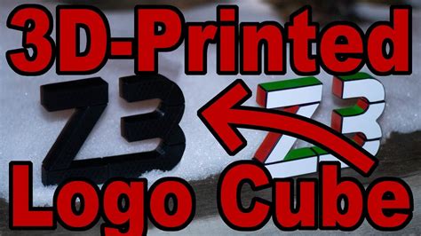 Making A New 3d Printed Z3 Logo Cube Youtube