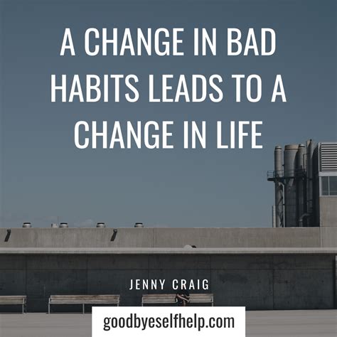 21 Bad Habits Quotes To Change Your Mindset Goodbye Self Help