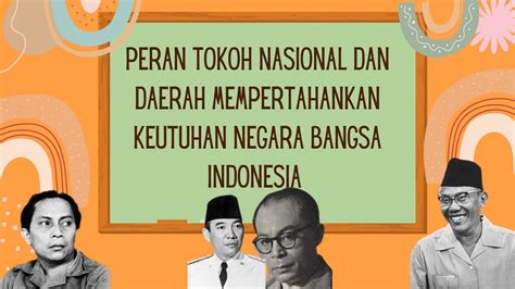 Peran Tokoh Tokoh Nasional Dan Daerah Dalam Mempertahankan Keutuhan