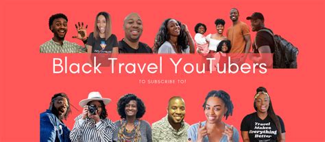 30 black travel youtubers to subscribe to work hard travel well