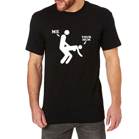 Mens Me And Your Mum Funny Offensive T Shirts Men Joke T Tee In T Shirts From Mens Clothing