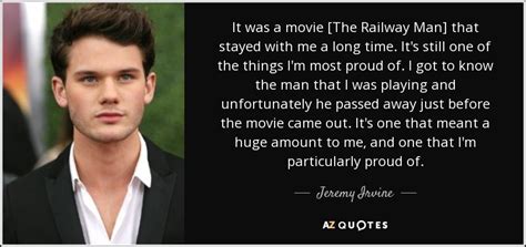 List of top 52 famous quotes and sayings about war horse to read and share with friends on your #1. Jeremy Irvine quote: It was a movie The Railway Man that stayed with...