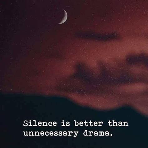 Silence Is Better Than Unnecessary Drama Silence Is Better
