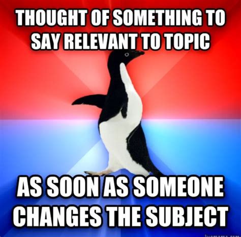 Always Happens Awkward Socially Awkward Penguin Penguin Meme