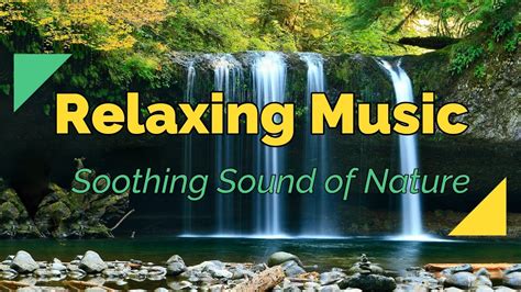 Relaxing Music Soothing Sound Of Nature Youtube