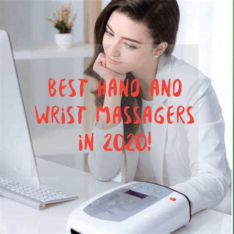 List Of The Best Hand And Wrist Massagers For Your Reference