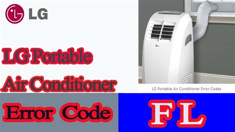 Please be sure to provide your name, phone number, address, email, model/serial numbers, and date of purchase and we will be happy to assist you. LG Portable Air Conditioner Error Code FL - YouTube