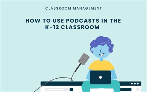 How To Use Podcasts In The K 12 Classroom Dyknow