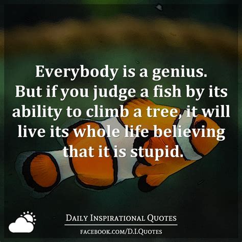 Best pine trees quotes selected by thousands of our users! Everybody is a genius. But if you judge a fish by its ability to climb a tree, it will live its ...