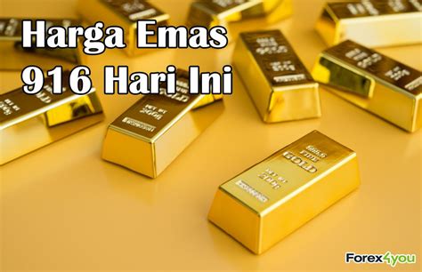 Harga Emas 916 Hari Ini Islamicfx4u