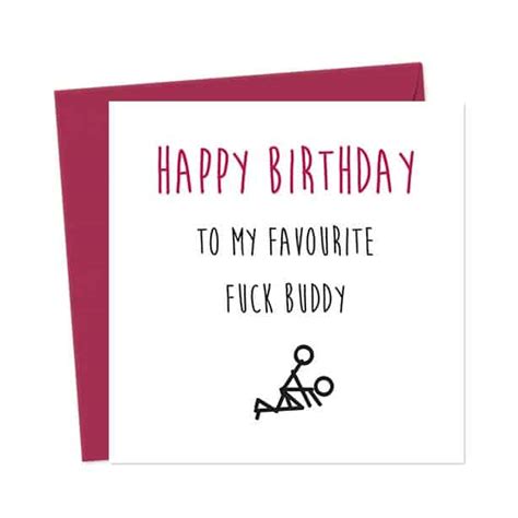 Happy Birthday To My Favourite Fuck Buddy You Said It Cards