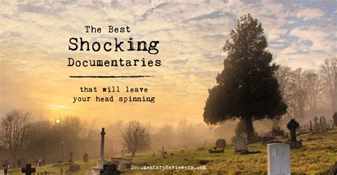 11 Shocking Documentaries That Will Leave Your Head Spinning The Documentary Reviewers